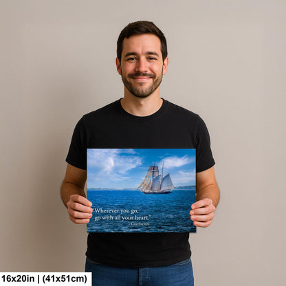 Confucius Wherever You Go Tall Ship Motivational Photography Print